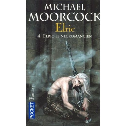 Le Cycle D'elric Tome 4 - Elric Le Nécromancien