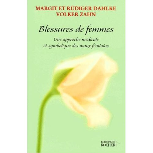 Blessures De Femmes - Une Approche Medicale Et Symbolique Des Maux Feminins