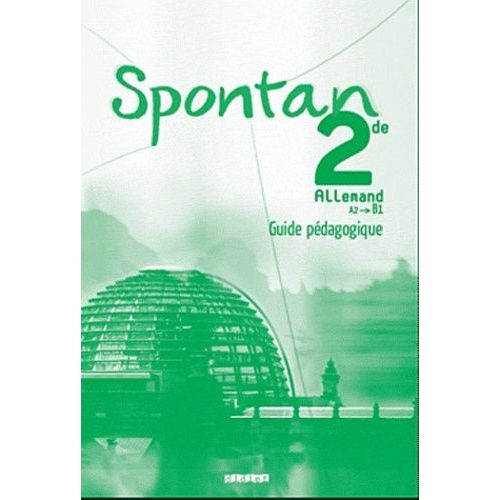 Allemand 2e Spontan - Guide Pédagogique