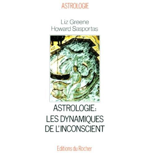 Séminaires D'astrologie Psychologique Tome 2 - Astrologie, Les Dynamiques De L'inconscient