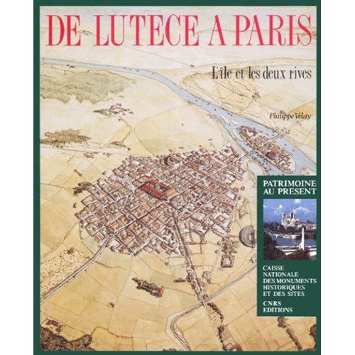 De Lutèce À Paris - L'île Et Les Deux Rives