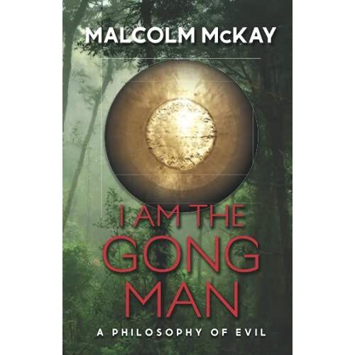 I Am The Gong Man: A Philosophy Of Evil