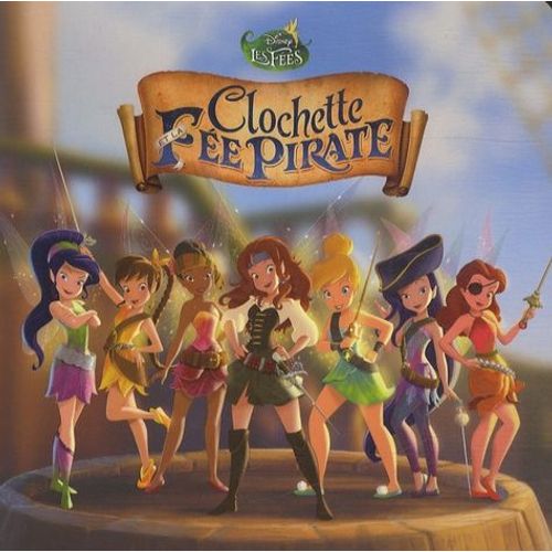 La Fée Clochette Tome 5 - Clochette Et La Fée Pirate