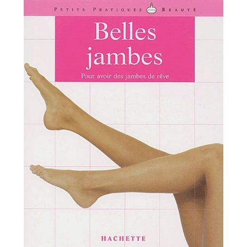 Belles Jambes - Pour Avoir Des Jambes De Reve