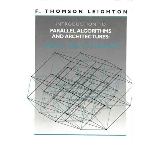 Introduction To Parallel Algorithms And Architectures - Arrays-Trees-Hypercubes, Edition En Anglais