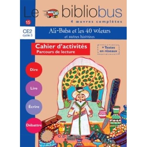 Le Bibliobus N° 15 Ce2 Parcours De Lecture De 4 Oeuvres Littéraires : Ali Baba Et Les Quarante Voleurs - Gloups Chez Les Cannibales - Octave Et Le Cachalot - Plumette Une Poule Super...