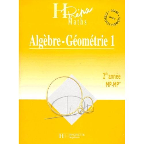 Algebre - Geometrie 2de Annee Mp-Mp*. Volume 1
