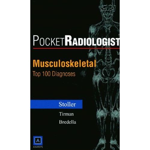Pocketradiologist Musculoskeletal - Top 100 Diagnoses
