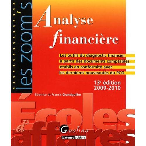 Analyse Financière - Les Outils Du Diagnostic Financier À Partir Des Documents Comptables Établis En Conformité Avec Les Dernières Nouveautés Du Pcg