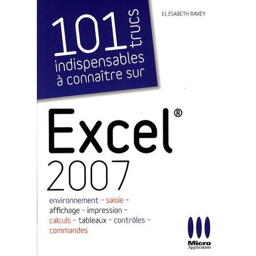101 Trucs Indispensables À Connaître Sur Excel 2007