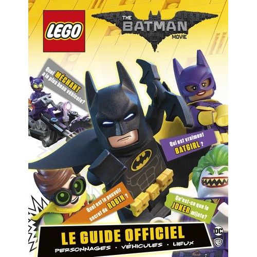 Le Guide Officiel The Lego Batman Movie