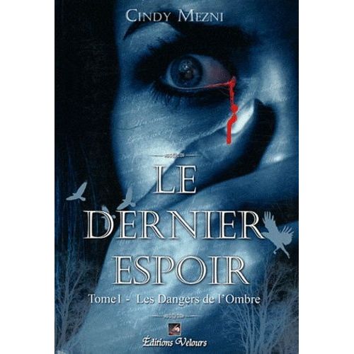 Le Dernier Espoir Tome 1 - Les Dangers De L'ombre
