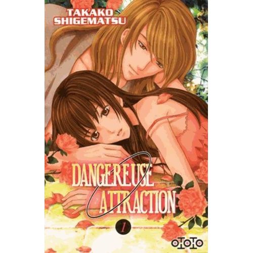 Dangereuse Attraction - Tome 1
