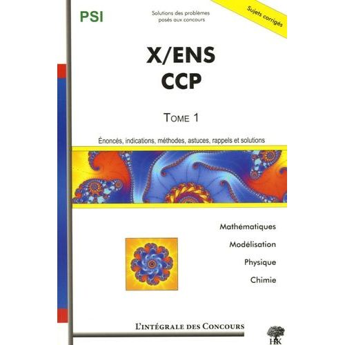 Ecole Polytechnique/Ecole Normale Supérieure Et Concours Communs Polytechniques Psi - Tome 1, Mathématiques, Physique, Chimie Et Modélisation 2003-2005