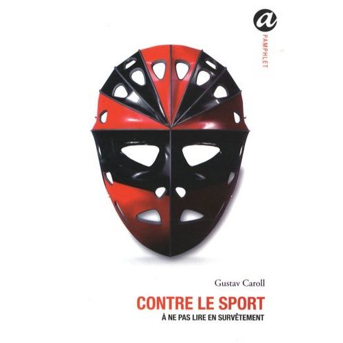 Contre Le Sport - A Ne Pas Lire En Survêtement