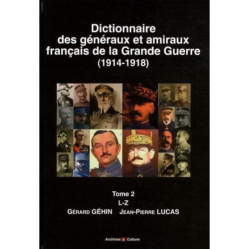Dictionnaire Des Généraux Et Amiraux Français De La Grande Guerre (1914-1918) - Tome 2, L-Z