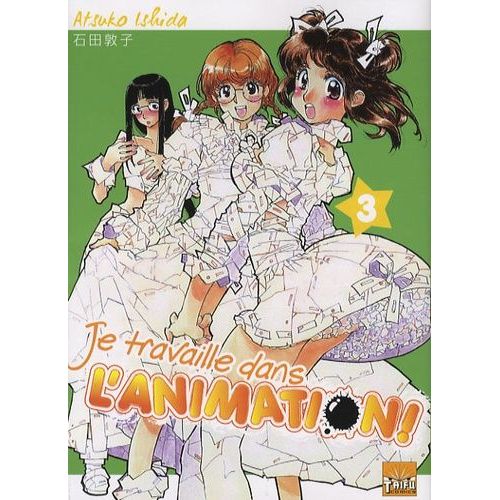 Je Travaille Dans L'animation - Tome 3