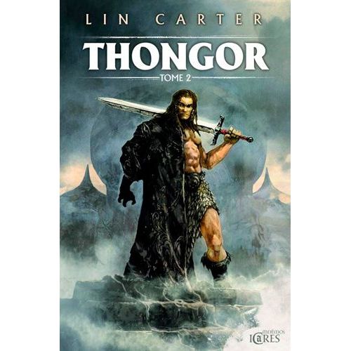 Thongor Tome 2 - Thongor Et La Cité Des Magiciens - Thongor À La Fin Des Temps - Thongor Contre Les Pirates De Tarakus