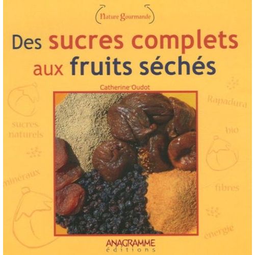 Des Sucres Complets Aux Fruits Séchés