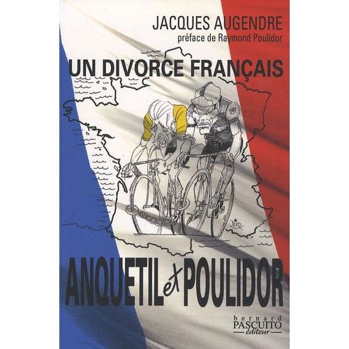 Anquetil-Poulidor - Un Divorce Français