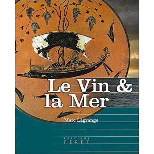 Le Vin Et La Mer - A L'usage Des Épicuriens Et Des Marins