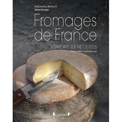 Fromages De France - Terroirs Et Recettes