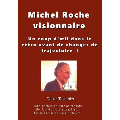 Michel Roche Visionnaire - Un Coup D'oeil Dans Le Rétro Avant De Changer De Trajectoire !