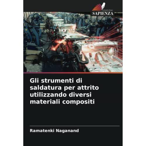 Gli Strumenti Di Saldatura Per Attrito Utilizzando Diversi Materiali Compositi