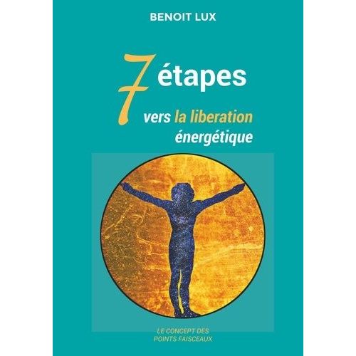 7 Étapes Vers La Libération Énergétique - Les Points Faisceaux