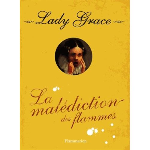 Les Enquêtes De Lady Grace Tome 10 - La Malédiction Des Flammes