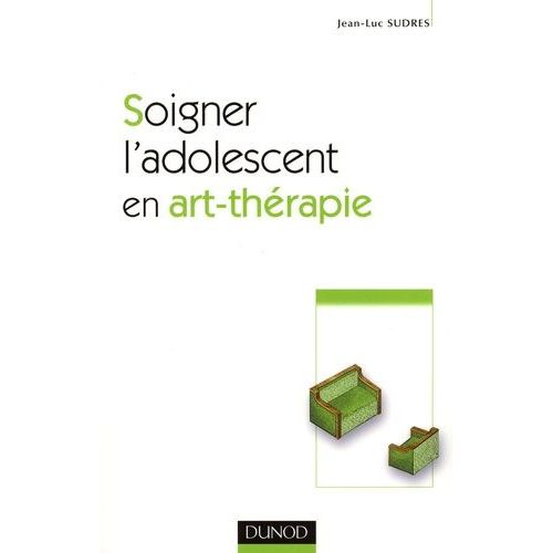 Soigner L'adolescent En Art-Thérapie