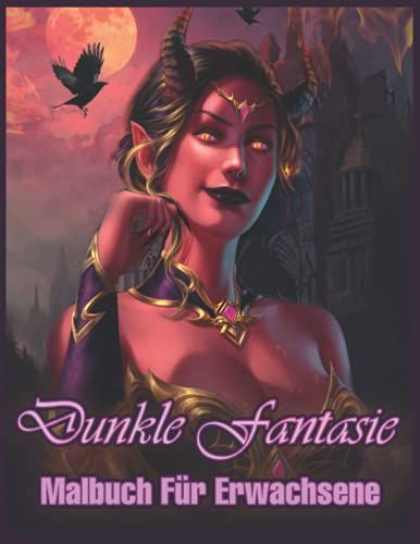 Dunkle Fantasie: Malbuch Für Erwachsene Mit Hexen, Dunklen Elfen, Bösen Und Geheimnisvollen Frauen Zum Entspannen (Fantasy-Malbuch)