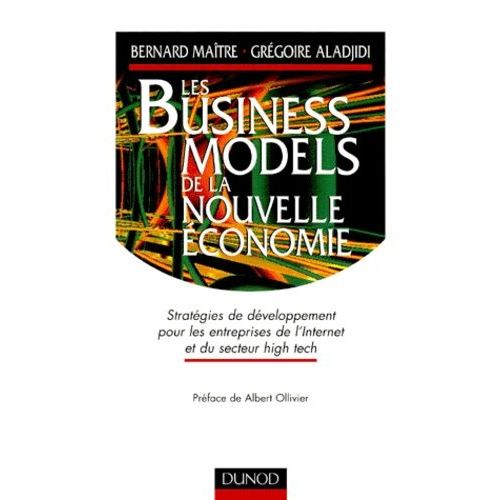 Les Business Models De La Nouvelle Economie - Strategies De Developpement Pour Les Entreprises De L'internet Et Du Secteur High-Tech