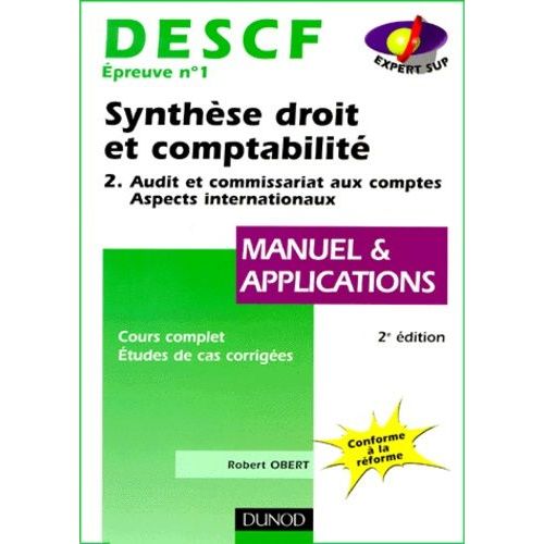 Descf Epreuve N° 1 Synthese Droit Et Comptabilite - Tome 2, Audit Et Commissariat Aux Comptes, Aspects Internationaux, Manuel Et Applications, 2eme Edition