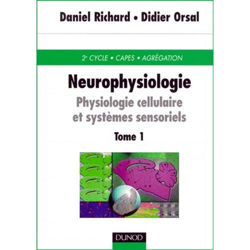 Neurophysiologie - Tome 1, Physiologie Cellulaire Et Systèmes Sensoriels