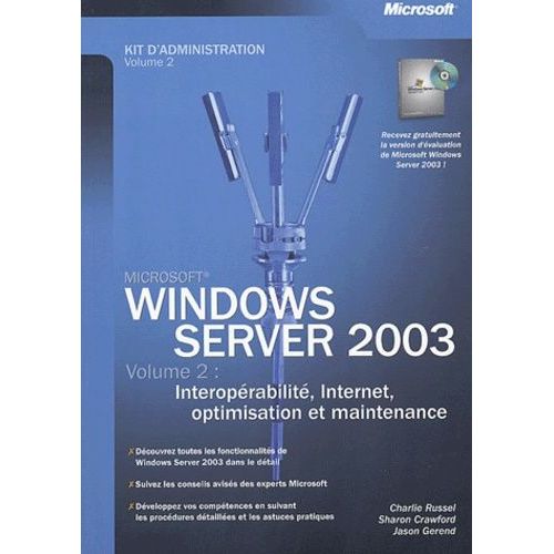Windows Server 2003 Kit D'administration - Tome 2 : Interopérabilité, Internet, Optimisation Et Maintenance