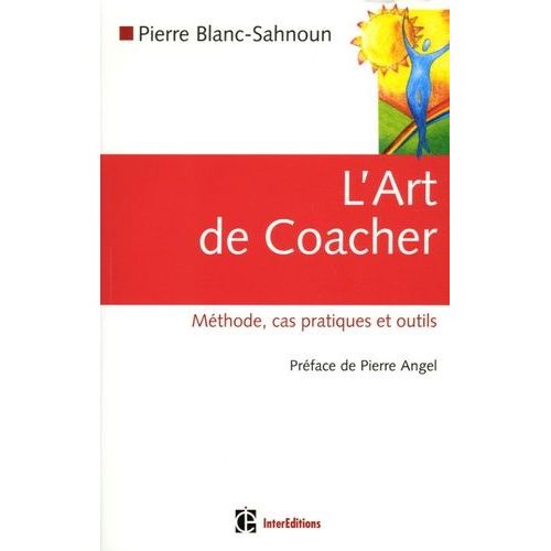 L'art De Coacher - Méhodes, Cas Pratiques Et Outils