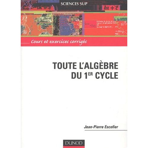 Toute L'algebre Du 1er Cycle - Cours Et Exercices Corriges