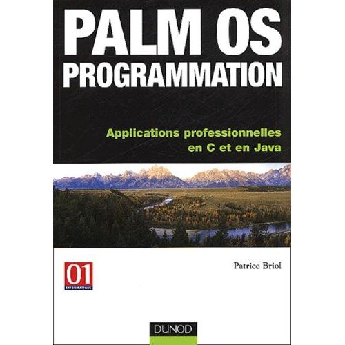 Palm Os Programmation - Applications Professionnelles En C Et En Java