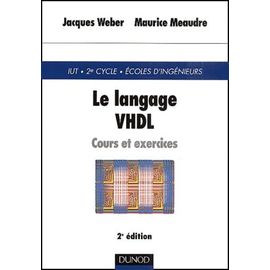 Le Langage Vhdl - Cours Et Exercices, 2ème Édition