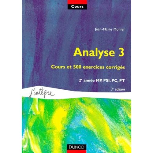 Analyse - Volume 3, Cours Et 500 Exerices Corriges, 3eme Edition