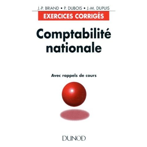 Comptabilite Nationale - Exercices Corrigés Et Rappels De Cours, Mise À Jour 1995