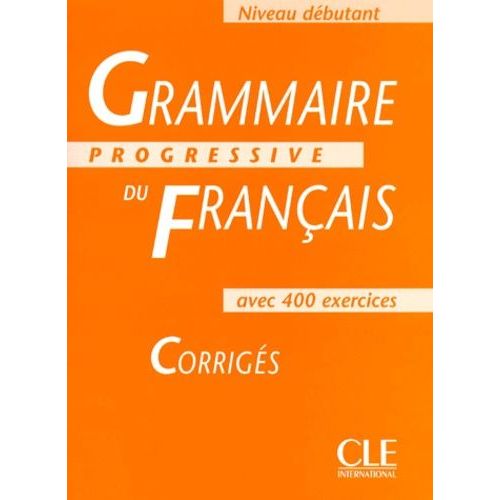 Grammaire Progressive Du Francais Avec 400 Exercices - Corriges, Niveau Debutant
