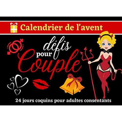 Calendrier De L'avent - Défis Pour Couple: Cadeau Coquin Pour Attendre Noël Composé De Messages, Jeux Sexuels Et Défis, Calendrier De 24 Jours Pour ... Pour Pimenter Votre Relation Amoureuse