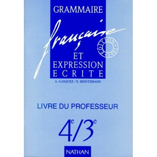 Francais 4eme-3eme Grammaire Francaise Et Expression Ecrite - Livre Du Professeur, Édition 1992