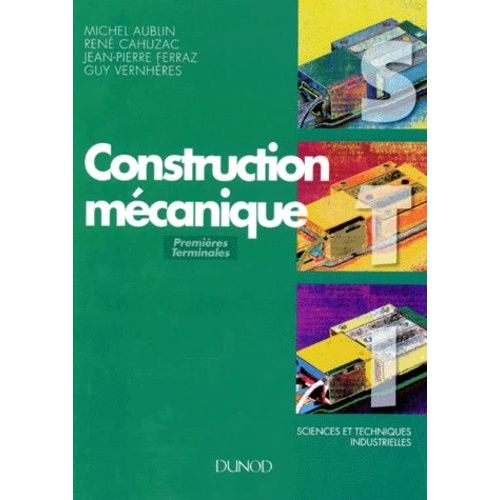 Construction Mécanique Sti - Premières Et Terminales, Baccalauréat Technologique, Baccalauréat Professionnel