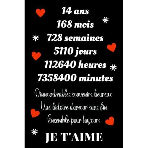 14 Ans Ensemble Pour Toujours Je T'aime: Idée De Cadeau Amour 14 Ans Couple Saint Valentin, Anniversaire 14 Ans De Mariage - 110 Page Lignées - Dite À ... Je T'aime D'une Façon Original Et Romantique.