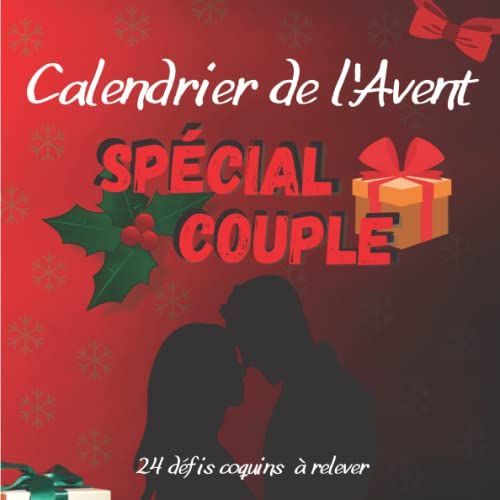 Calendrier De L'avent Couple: Carnet Original Pour Attendre Noël Avec 1 Défi Coquin Par Jour | Cadeau Hot Et Sexy | 24 Jours De Plaisirs En Couple ... Pour Pimenter La Vie Sexuelle De Votre Couple