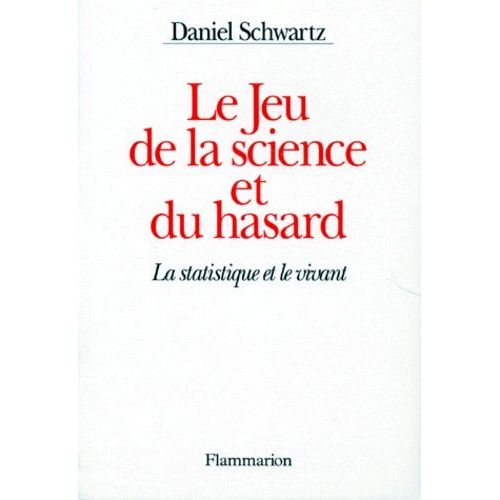 Le Jeu De La Science Et Du Hasard - La Statistique Et Le Vivant