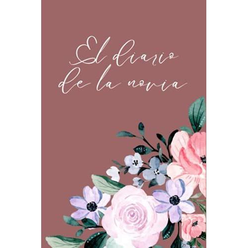 El Diario De La Novia (Libreta) - Marrón Intenso: (Libreta Para Boda | Diario De Novias | Cuaderno Para Novias | Planeador De Bodas | Libretas ... | Diario Personal | Libreta Para Prometidas)